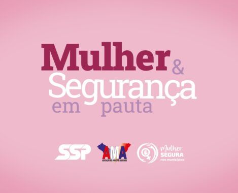 AMA e SSP lançam Programa Mulher Segura