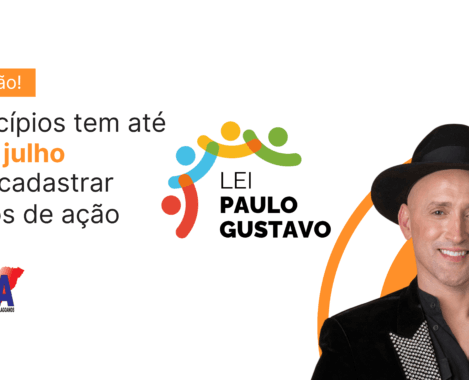 Prazo para cadastrar planos de ação da Lei Paulo Gustavo se encerra no dia 11