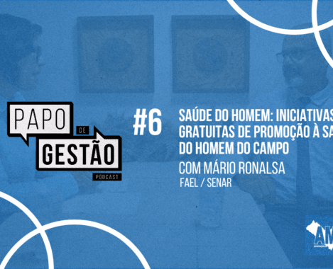 Papo de Gestão #6: Iniciativas gratuitas de promoção à saúde do homem do campo Municípios