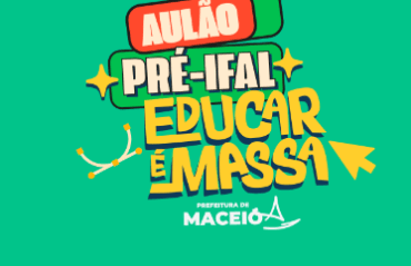 Pré-Ifal Educar é Massa: Prefeitura abre inscrições para intensivão gratuito para estudantes da rede pública