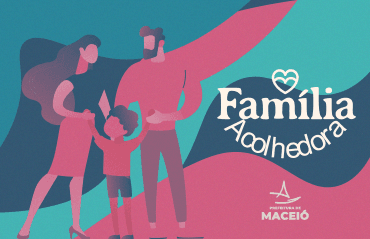 Serviço Família Acolhedora abre seleção em Maceió