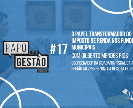 Papo de Gestão #17: O Papel Transformador do Imposto de Renda nos Fundos Municipais Municípios