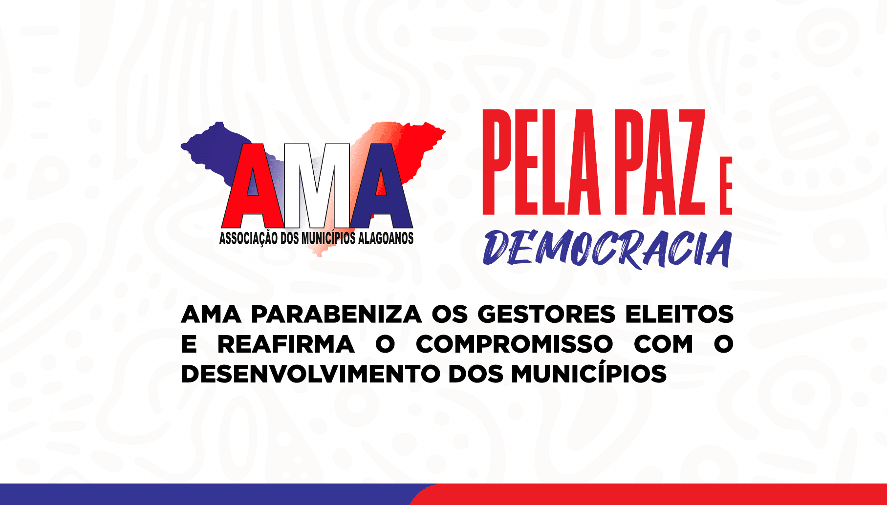 AMA parabeniza os gestores eleitos e reafirma o compromisso com o desenvolvimento dos municípios 