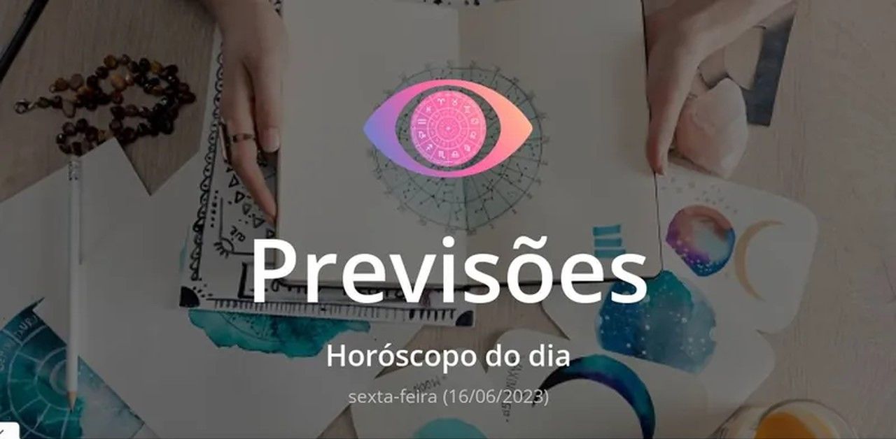 Horóscopo do dia: veja a previsão dos signos para hoje, sexta-feira (16/06/2023)
