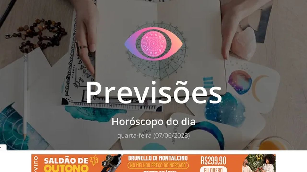 Horóscopo do dia: veja a previsão dos signos para hoje, quarta-feira (07/06/2023)