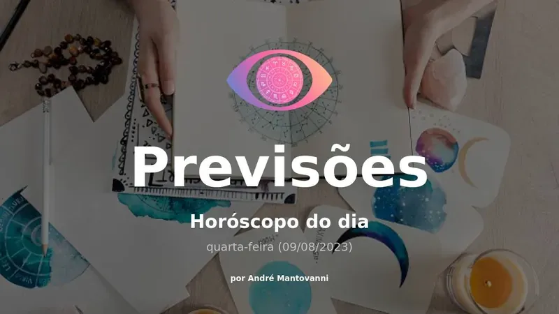 Horóscopo do dia: veja a previsão dos signos para hoje, quarta-feira (09/08/2023)